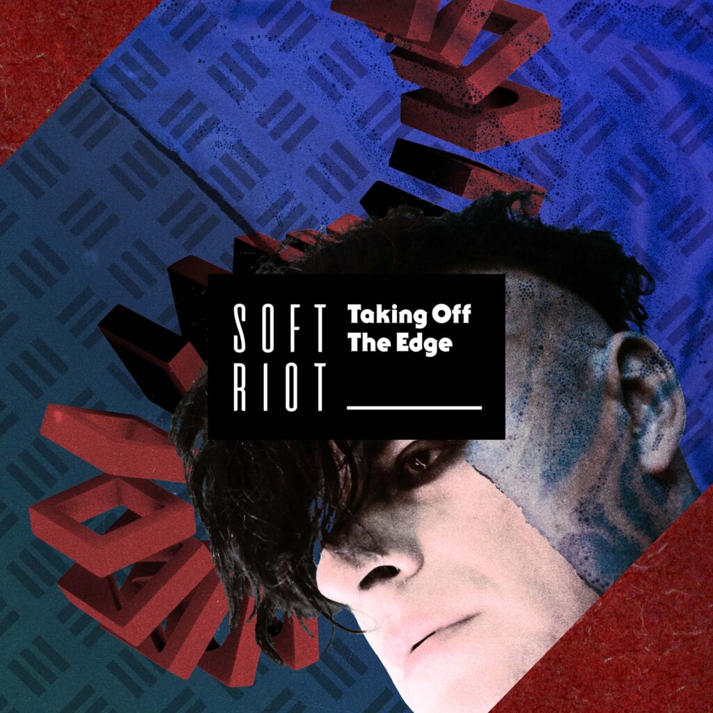 Soft Riot | Taking Off The Edge