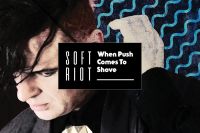 Soft Riot “When Push Comes To Shove” – album review | Altvenger Magazine