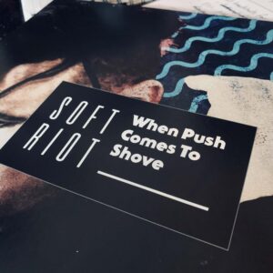 Soft Riot "When Push Comes To Shove" - Best of 2019