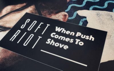 Soft Riot "When Push Comes To Shove" - Best of 2019